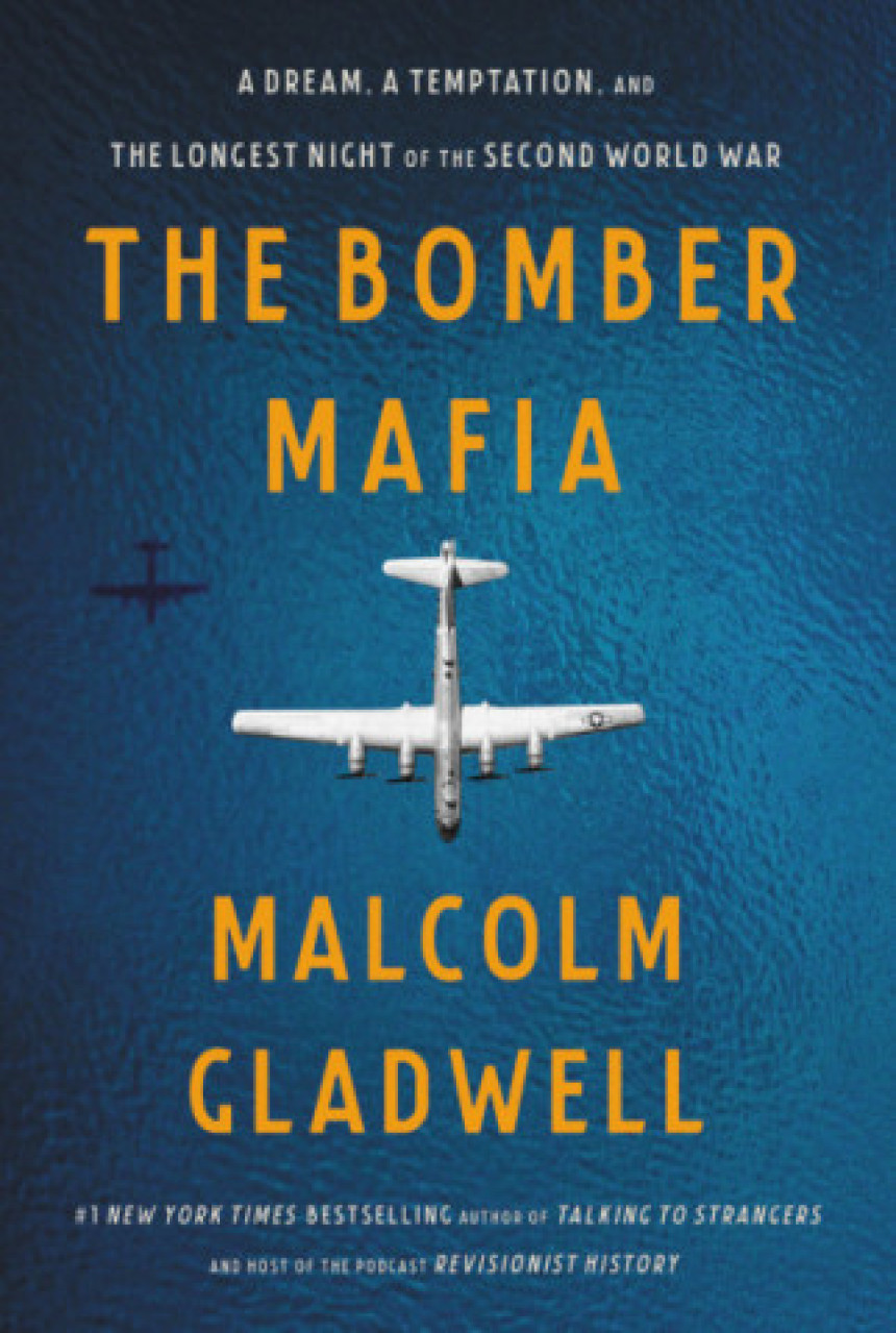 Free Download The Bomber Mafia: A Dream, a Temptation, and the Longest Night of the Second World War by Malcolm Gladwell