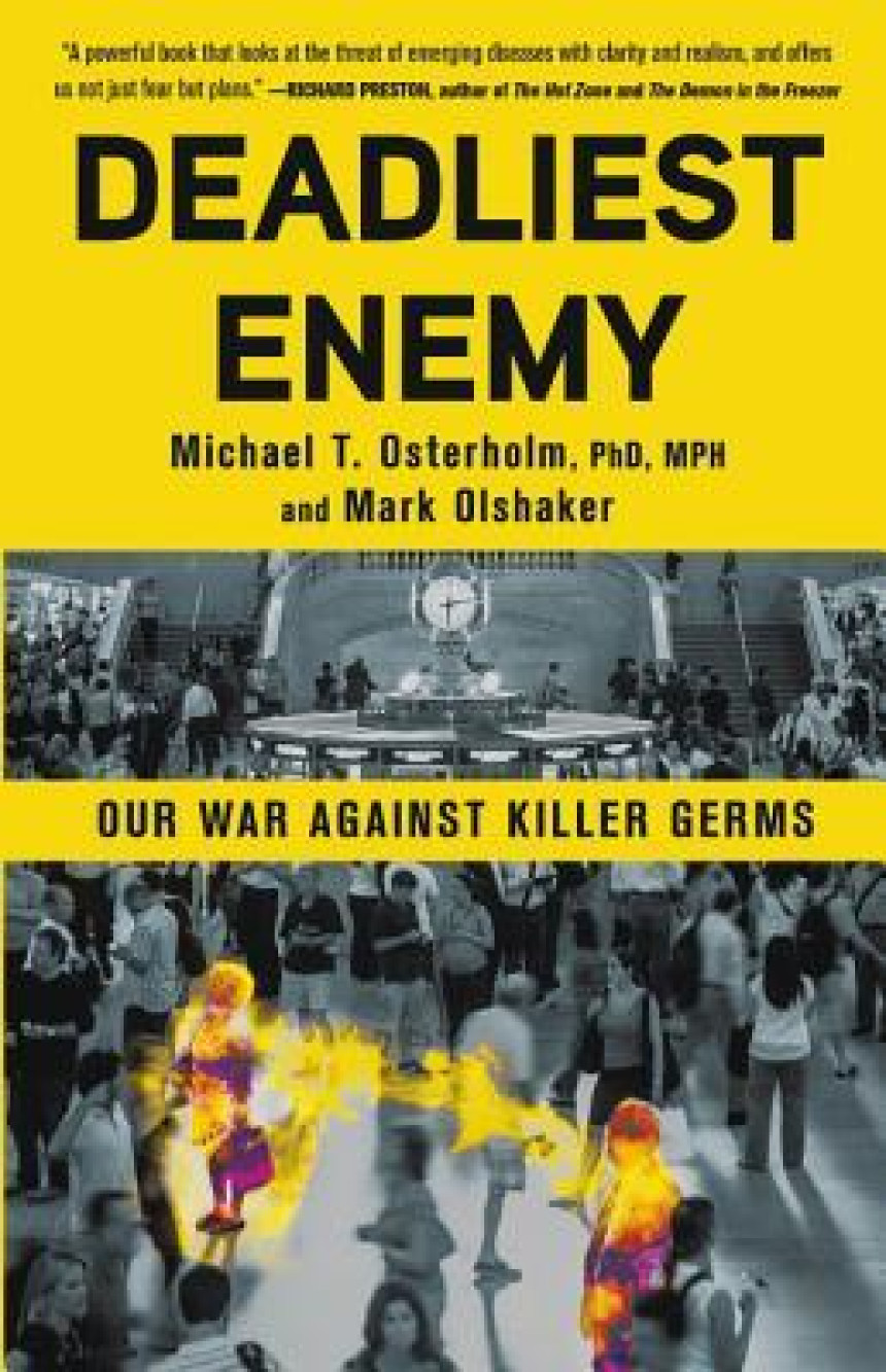 Free Download Deadliest Enemy: Our War Against Killer Germs by Michael T. Osterholm ,  Mark Olshaker