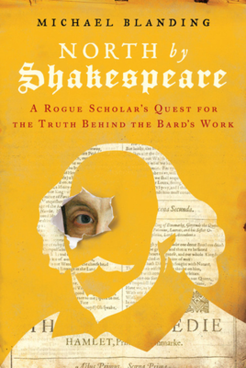 Free Download North by Shakespeare: A Rogue Scholar's Quest for the Truth Behind the Bard's Work by Michael Blanding