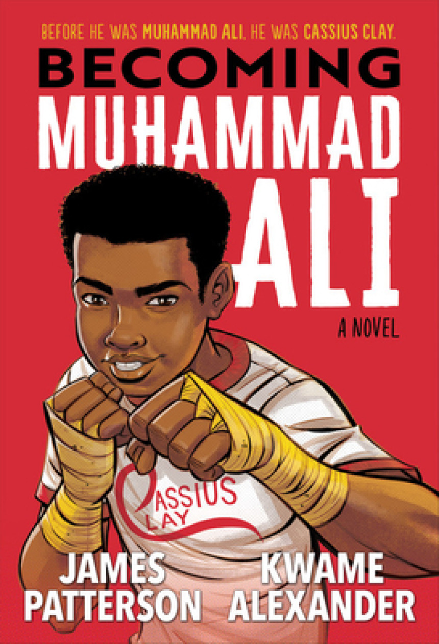 Free Download Becoming Muhammad Ali by James Patterson ,  Kwame Alexander ,  Dawud Anyabwile  (Illustrations)