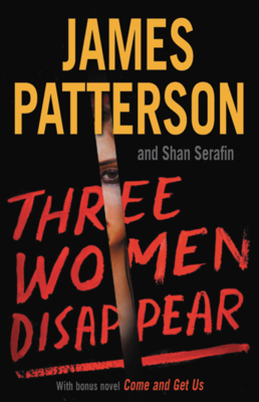 Free Download Three Women Disappear: With bonus novel Come and Get Us by James Patterson ,  Shan Serafin