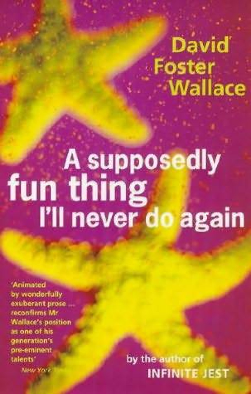 Free Download A Supposedly Fun Thing I'll Never Do Again: Essays and Arguments by David Foster Wallace