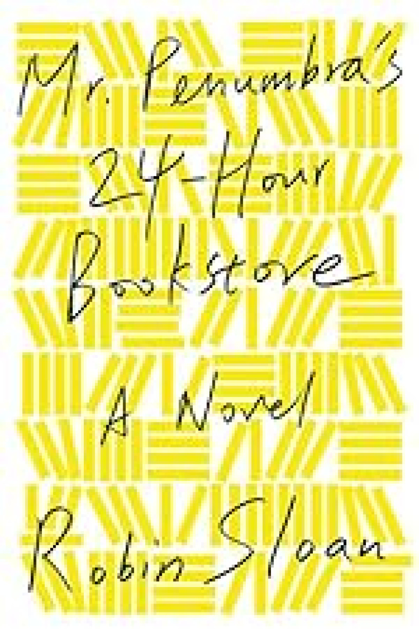 Free Download Mr. Penumbra's 24-Hour Bookstore #1 Mr. Penumbra's 24-Hour Bookstore by Robin Sloan