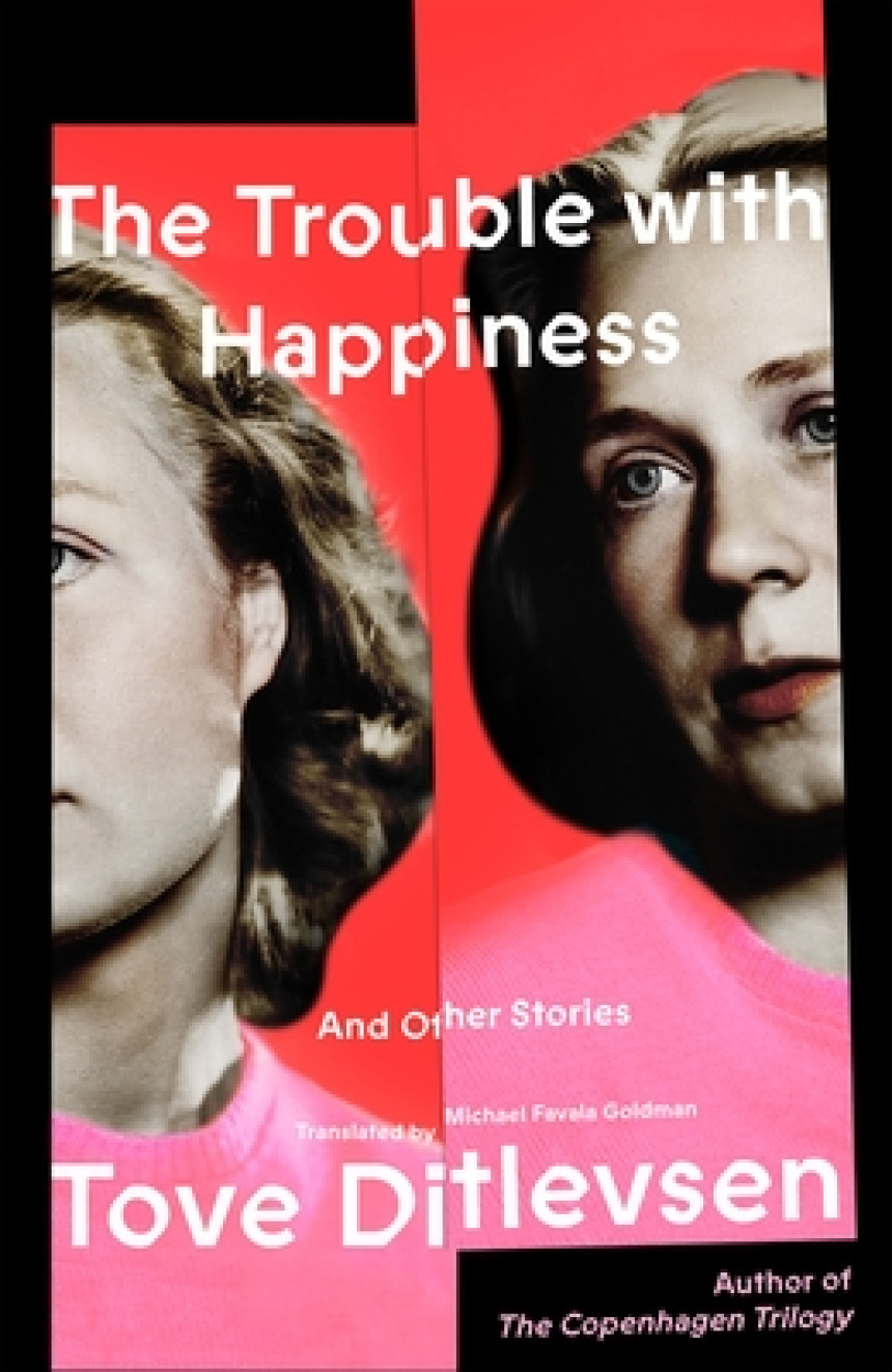 Free Download The Trouble with Happiness: And Other Stories by Tove Ditlevsen ,  Michael Favala Goldman  (Translator)