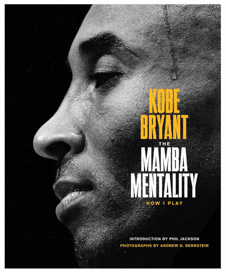 Free Download The Mamba Mentality: How I Play by Kobe Bryant ,  Pau Gasol  (Foreword) ,  Phil Jackson  (Introduction)