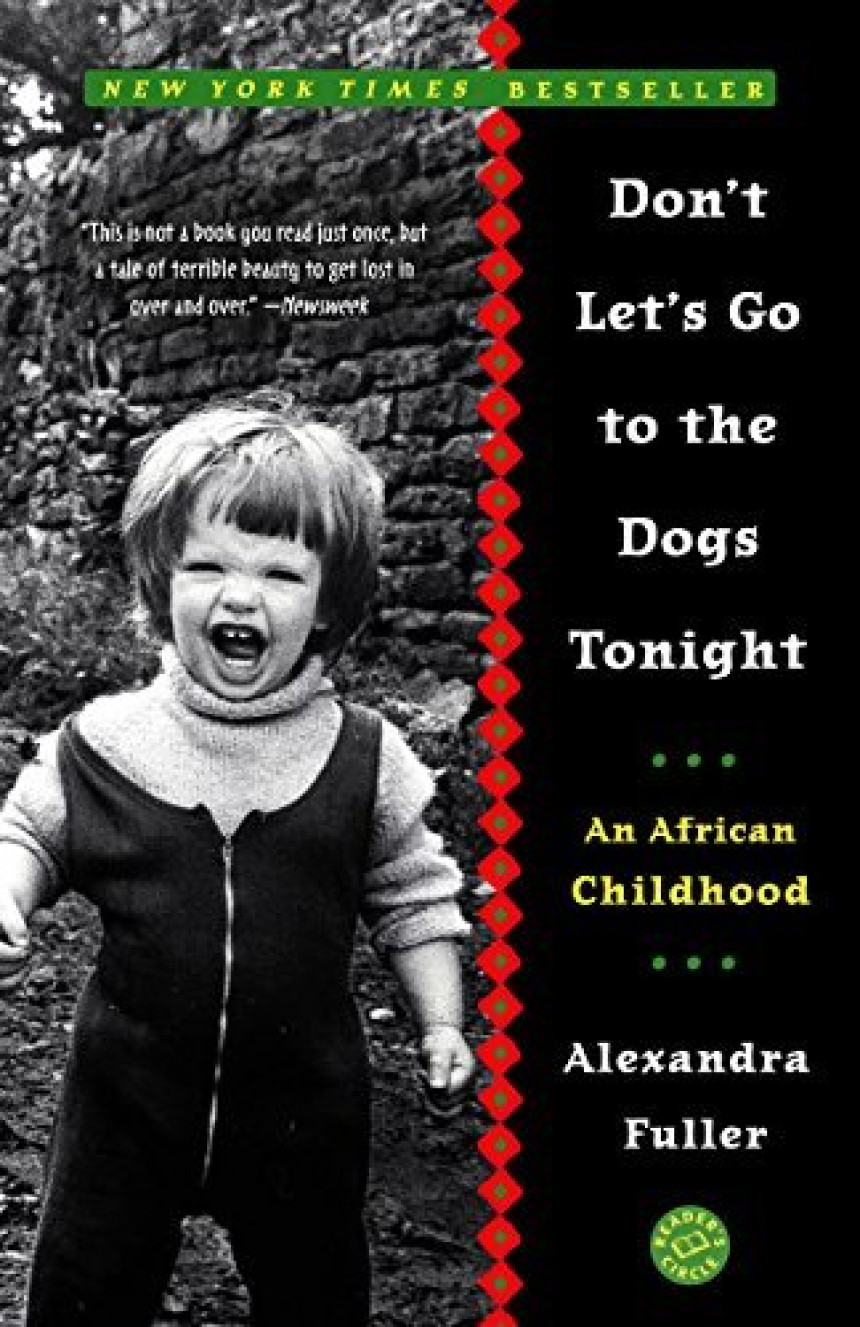 Free Download Don't Let's Go to the Dogs Tonight: An African Childhood by Alexandra Fuller