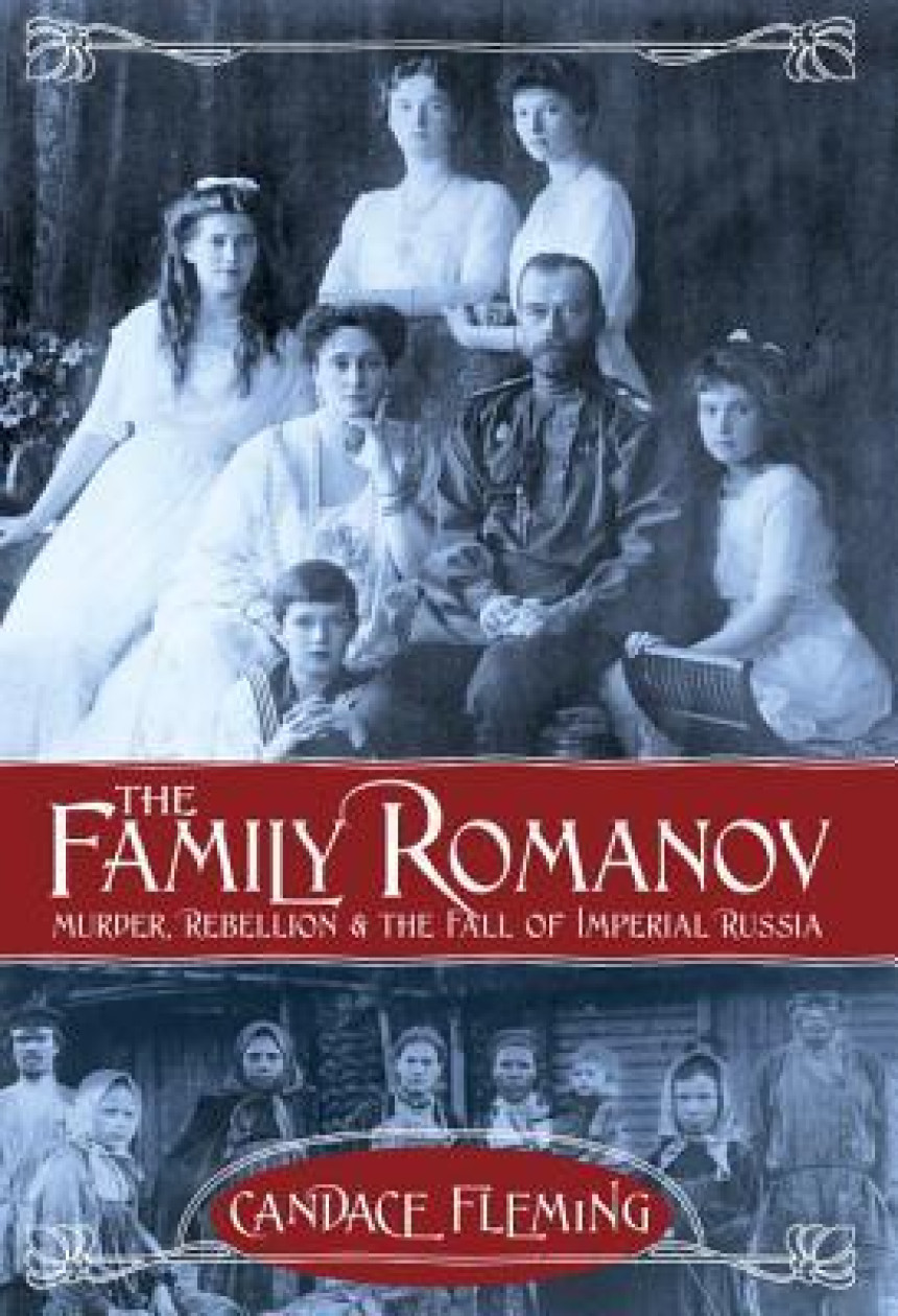 Free Download The Family Romanov: Murder, Rebellion, and the Fall of Imperial Russia by Candace Fleming