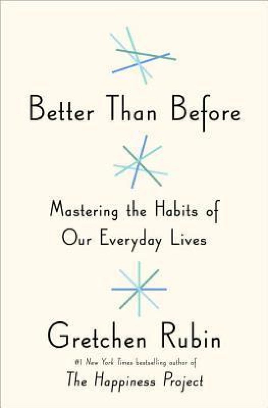 Free Download Better Than Before #1 Better Than Before: Mastering the Habits of Our Everyday Lives by Gretchen Rubin