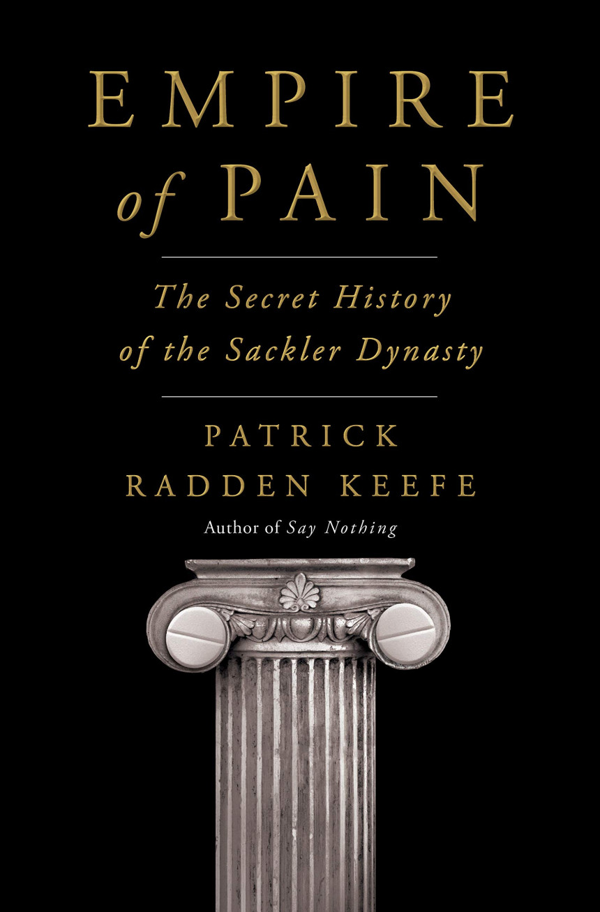 Free Download Empire of Pain: The Secret History of the Sackler Dynasty by Patrick Radden Keefe