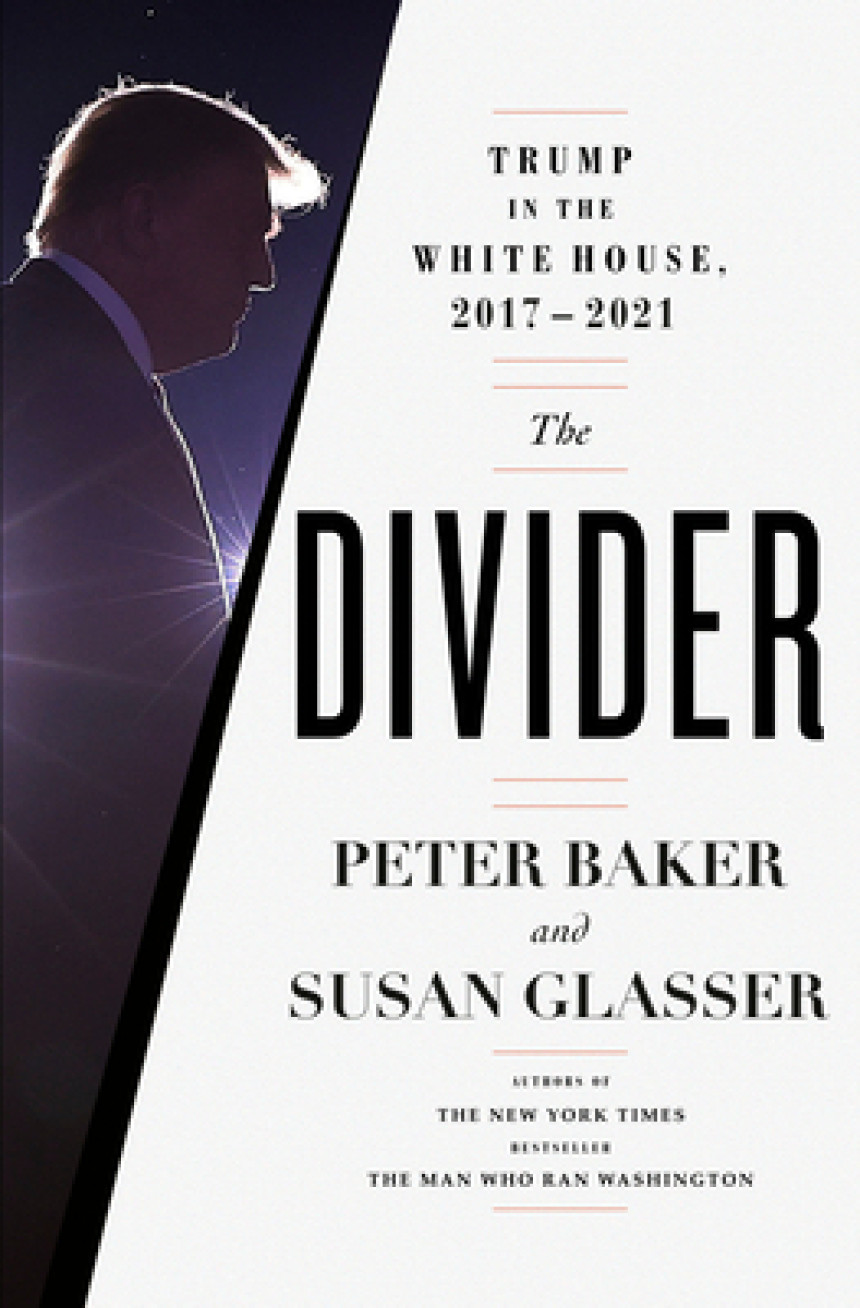 Free Download The Divider: Trump in the White House, 2017-2021 by Peter Baker ,  Susan Glasser