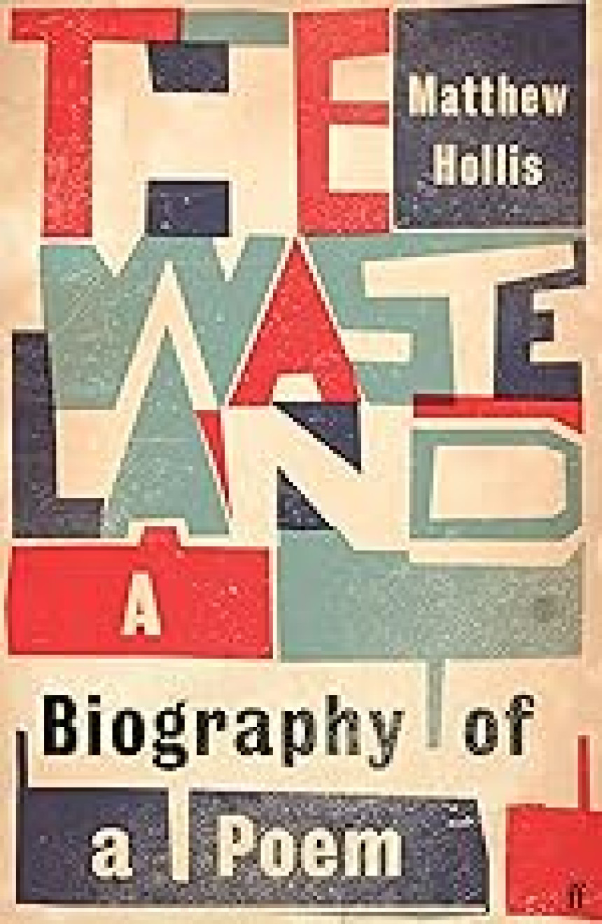 Free Download The Waste Land: A Biography of a Poem by Matthew Hollis