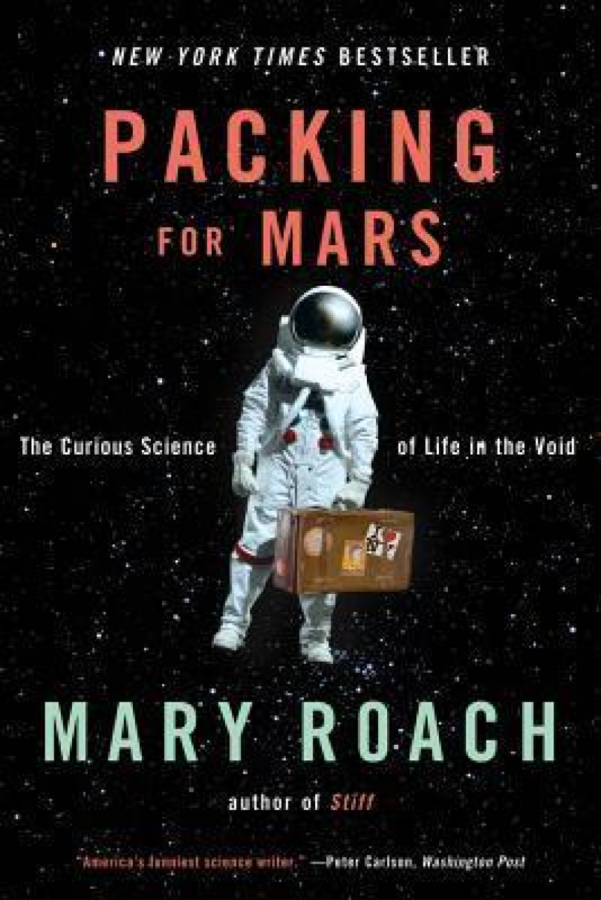 Free Download Packing for Mars: The Curious Science of Life in the Void by Mary Roach