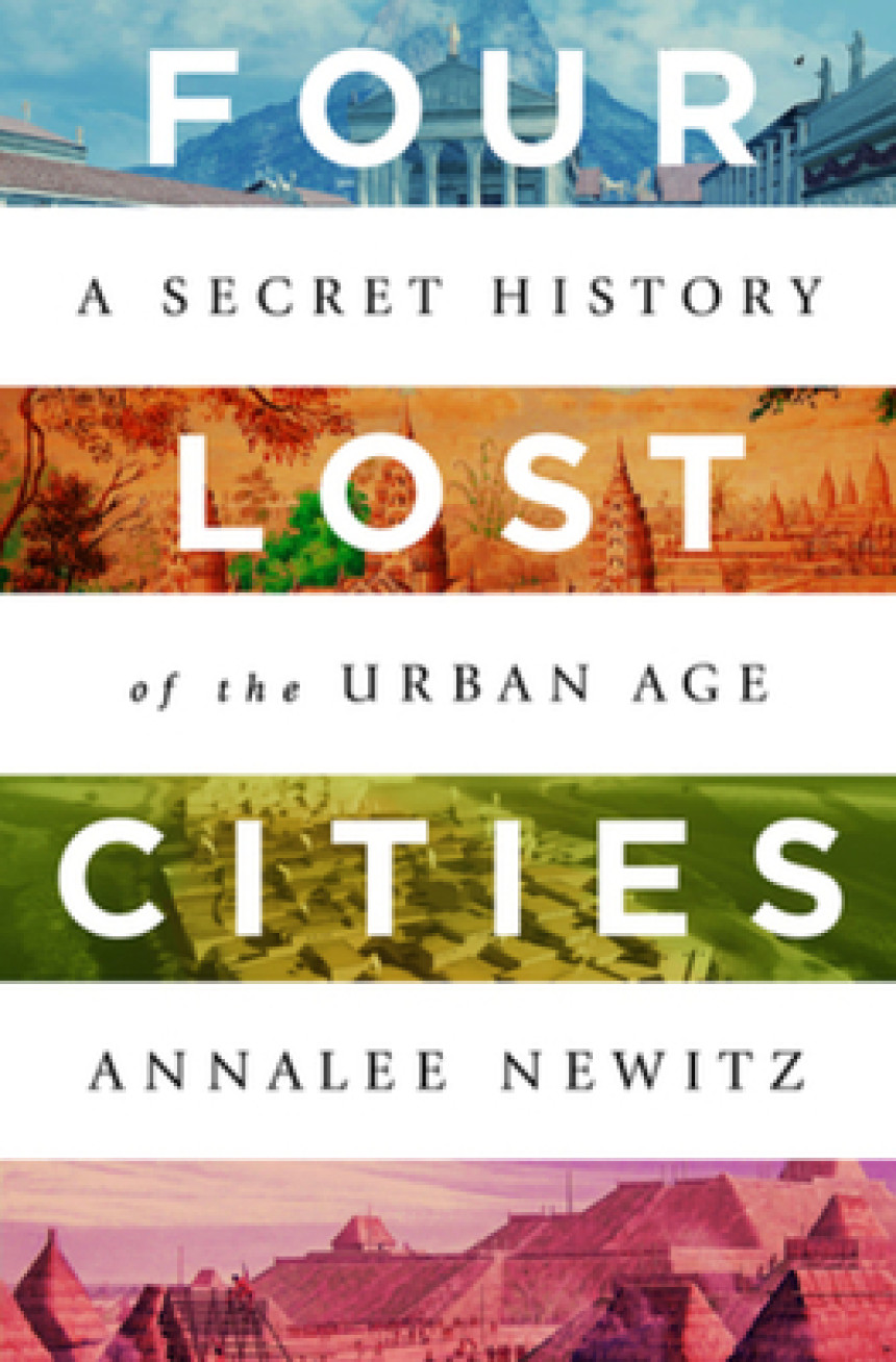 Free Download Four Lost Cities: A Secret History of the Urban Age by Annalee Newitz