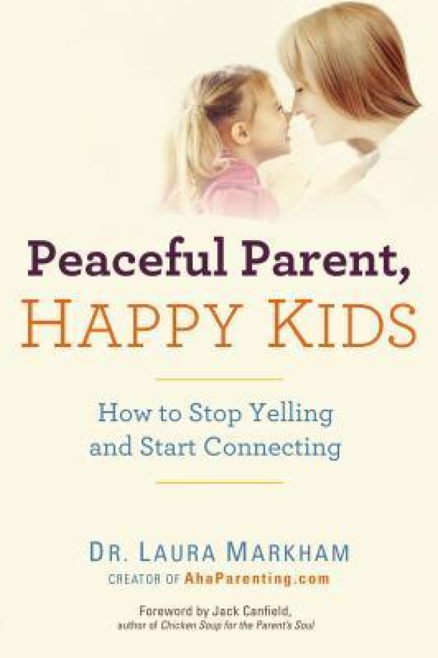 Free Download Peaceful Parent, Happy Kids: How to Stop Yelling and Start Connecting by Laura Markham