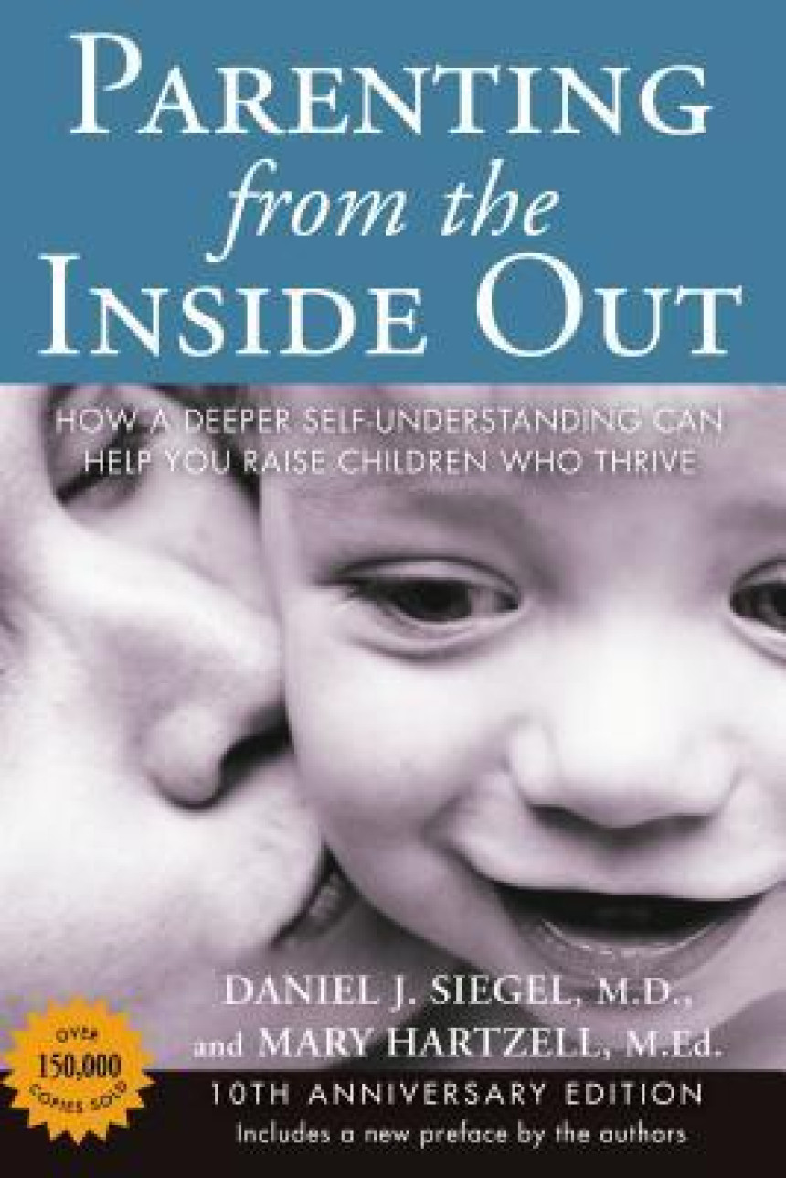 Free Download Parenting from the Inside Out: How a Deeper Self-Understanding Can Help You Raise Children Who Thrive by Daniel J. Siegel ,  Mary Hartzell