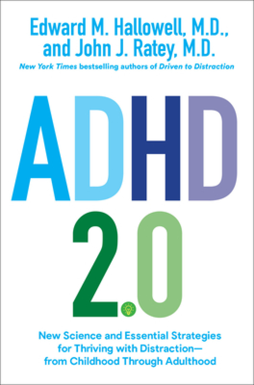 Free Download ADHD 2.0 : New Science and Essential Strategies for Thriving with Distraction—From Childhood Through Adulthood by Edward M. Hallowell ,  John J. Ratey