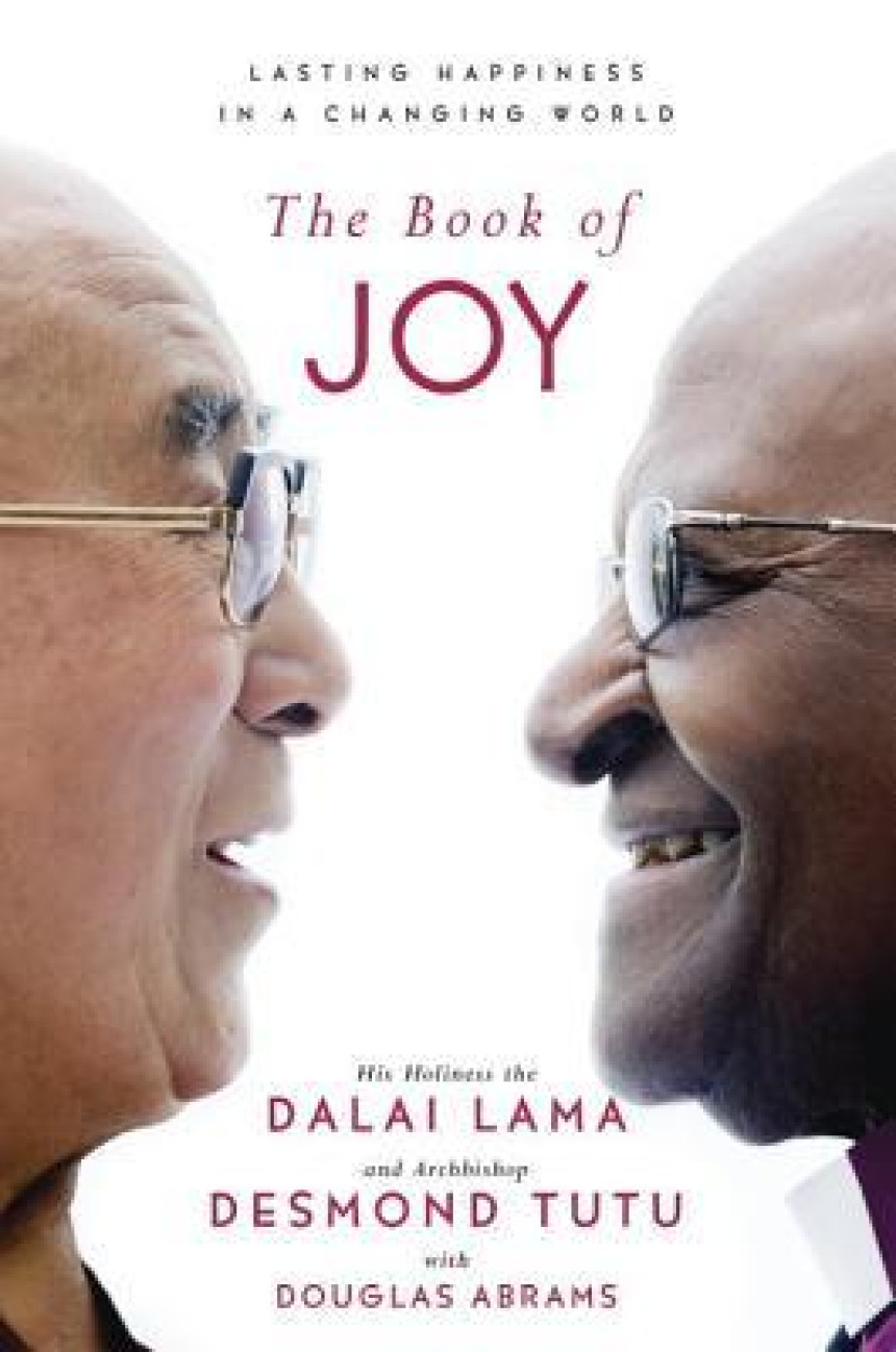 Free Download The Book of Joy: Lasting Happiness in a Changing World by Dalai Lama XIV ,  Desmond Tutu ,  Douglas Carlton Abrams  (Translator)