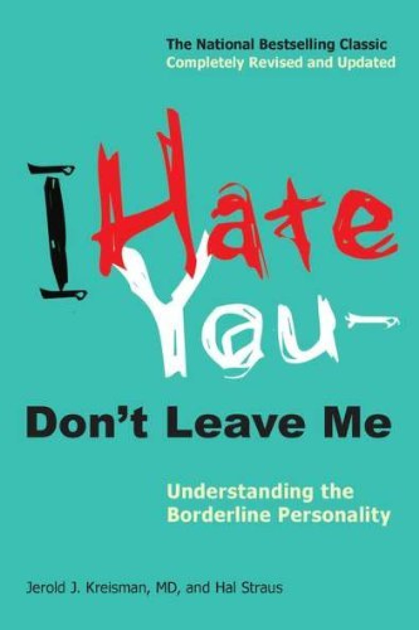 Free Download I Hate You – Don't Leave Me: Understanding the Borderline Personality by Jerold J. Kreisman ,  Hal Straus