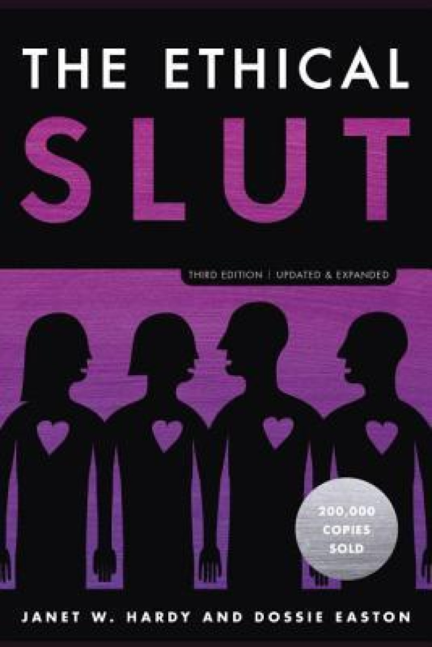 Free Download The Ethical Slut: A Practical Guide to Polyamory, Open Relationships, and Other Freedoms in Sex and Love by Dossie Easton ,  Janet W. Hardy