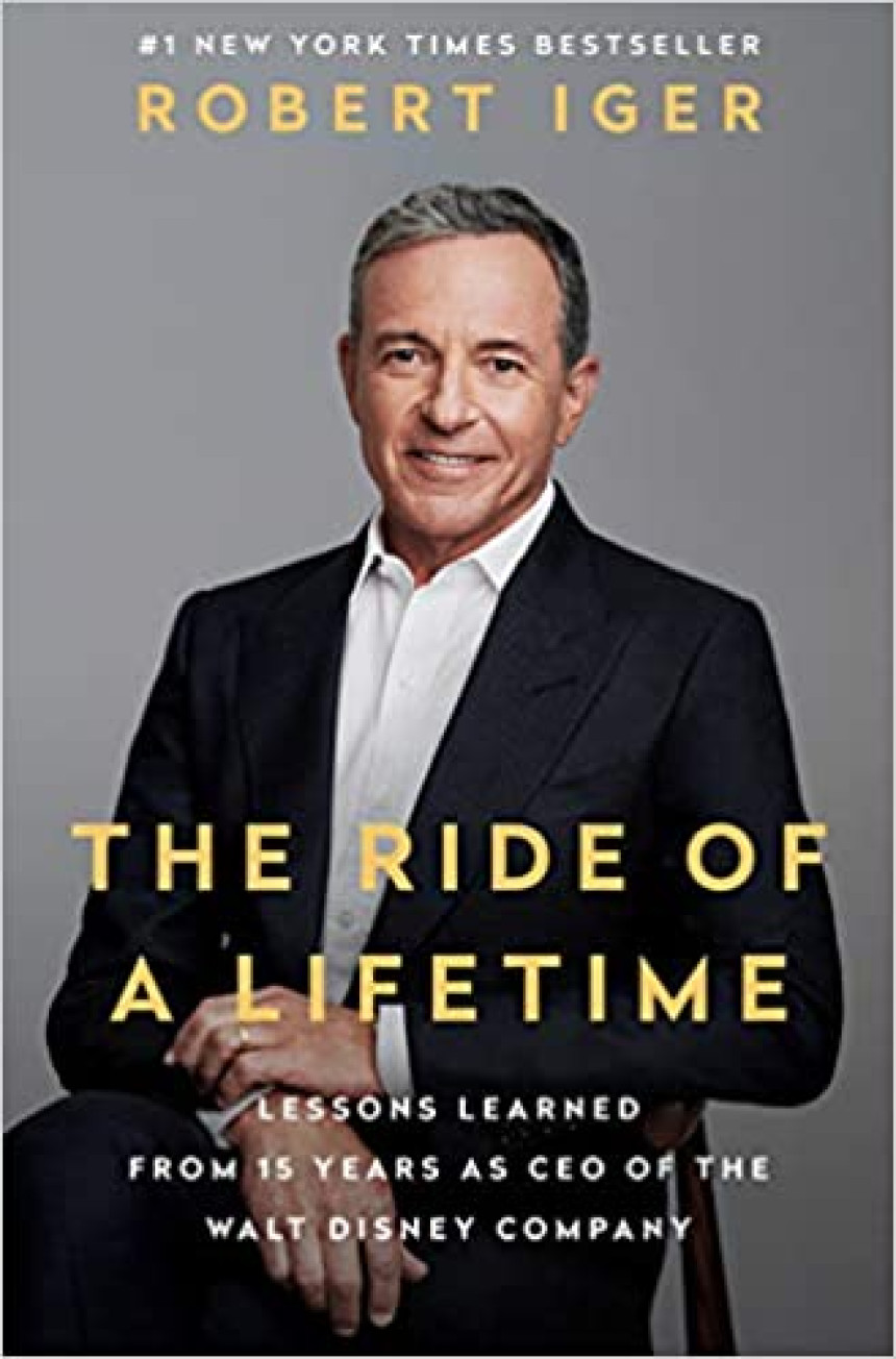 Free Download The Ride of a Lifetime: Lessons Learned from 15 Years as CEO of the Walt Disney Company by Robert Iger ,  Joel Lovell