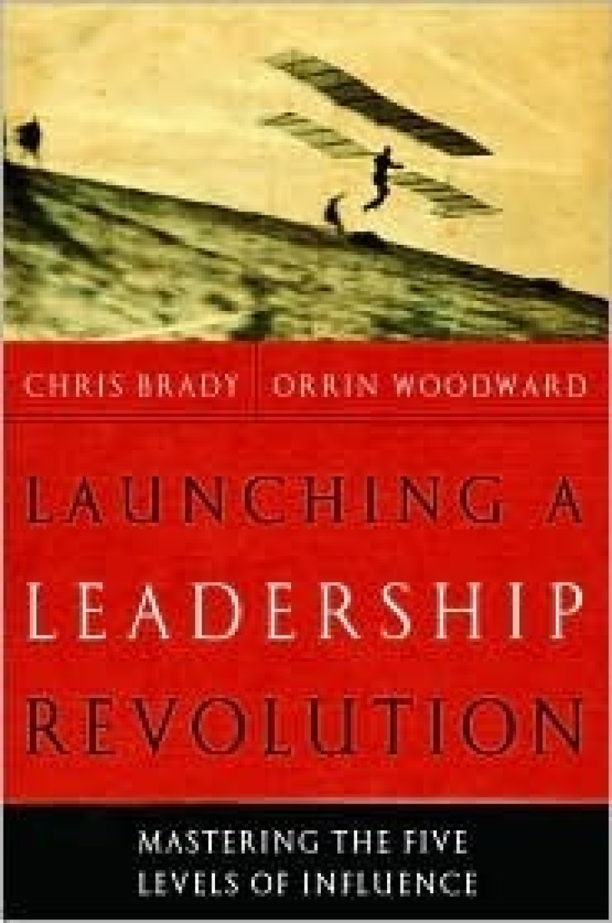 Free Download Launching a Leadership Revolution: Mastering the Five Levels of Influence by Chris Brady ,  Orrin Woodward