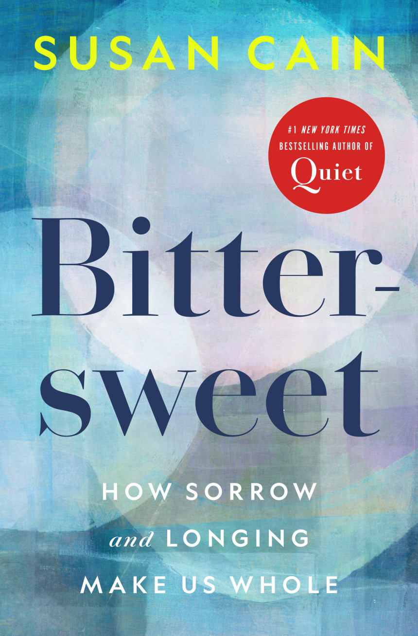 Free Download Bittersweet: How Sorrow and Longing Make Us Whole by Susan Cain