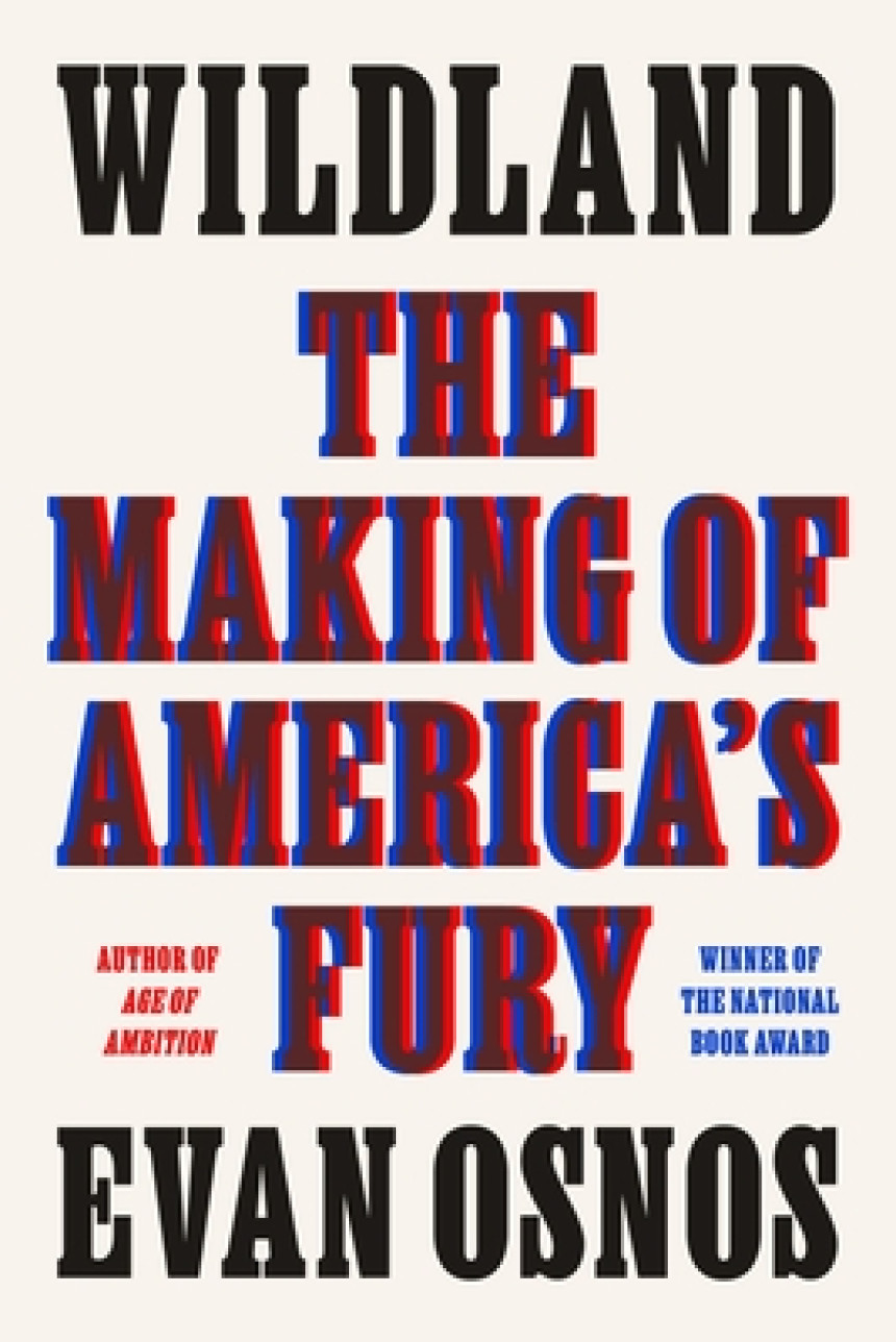 Free Download Wildland: The Making of America's Fury by Evan Osnos