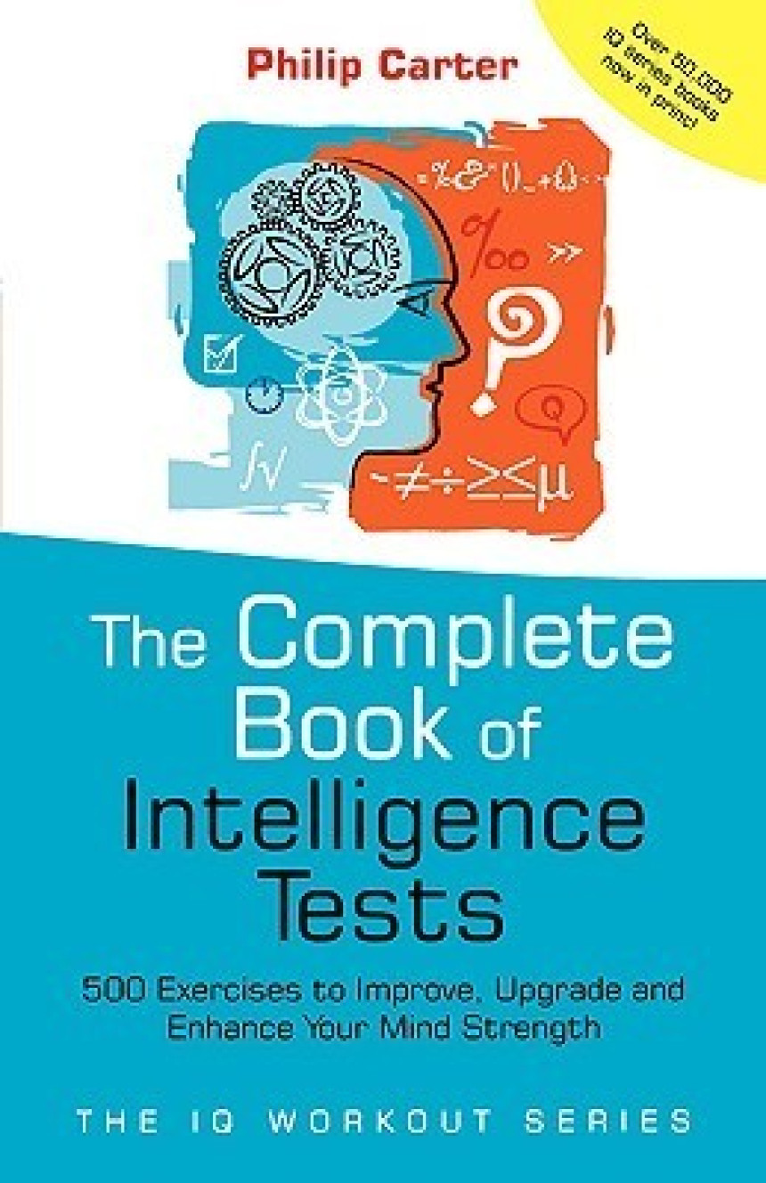 Free Download The Complete Book of Intelligence Tests: 500 Exercises to Improve, Upgrade and Enhance Your Mind Strength by Philip J. Carter