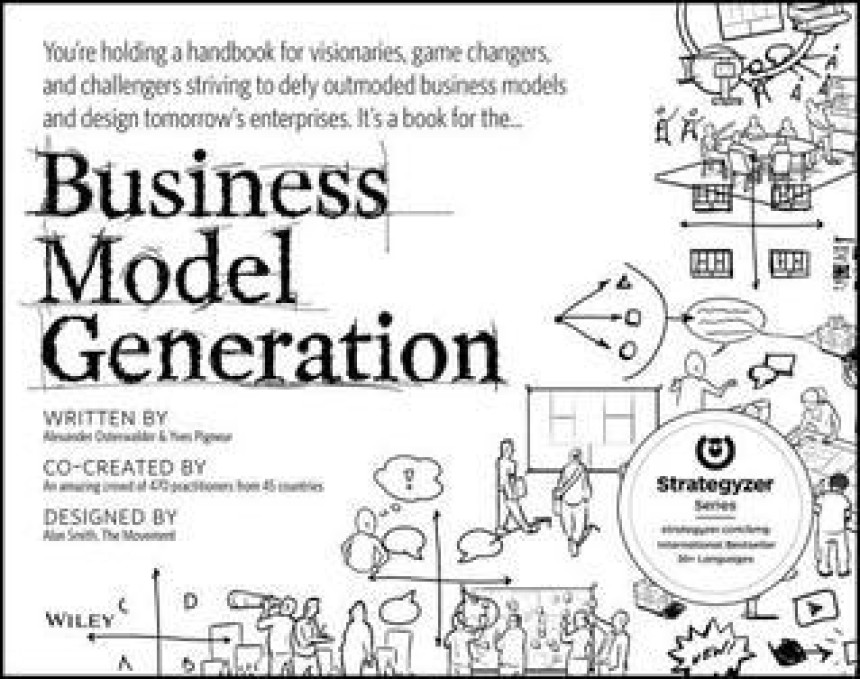 Free Download Business Model Generation: A Handbook for Visionaries, Game Changers, and Challengers by Alexander Osterwalder ,  Yves Pigneur