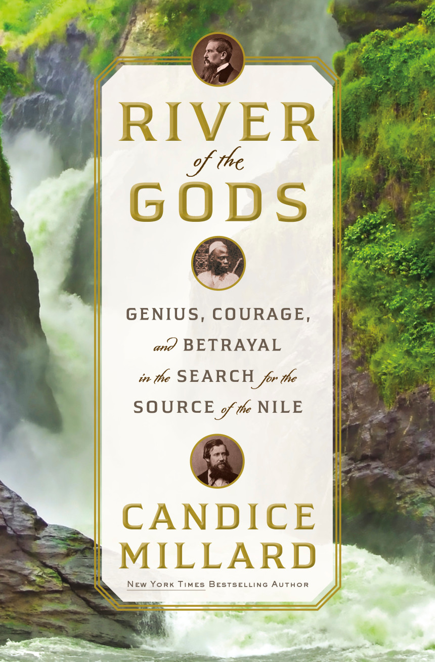 Free Download River of the Gods: Genius, Courage and Betrayal in the Search for the Source of the Nile by Candice Millard