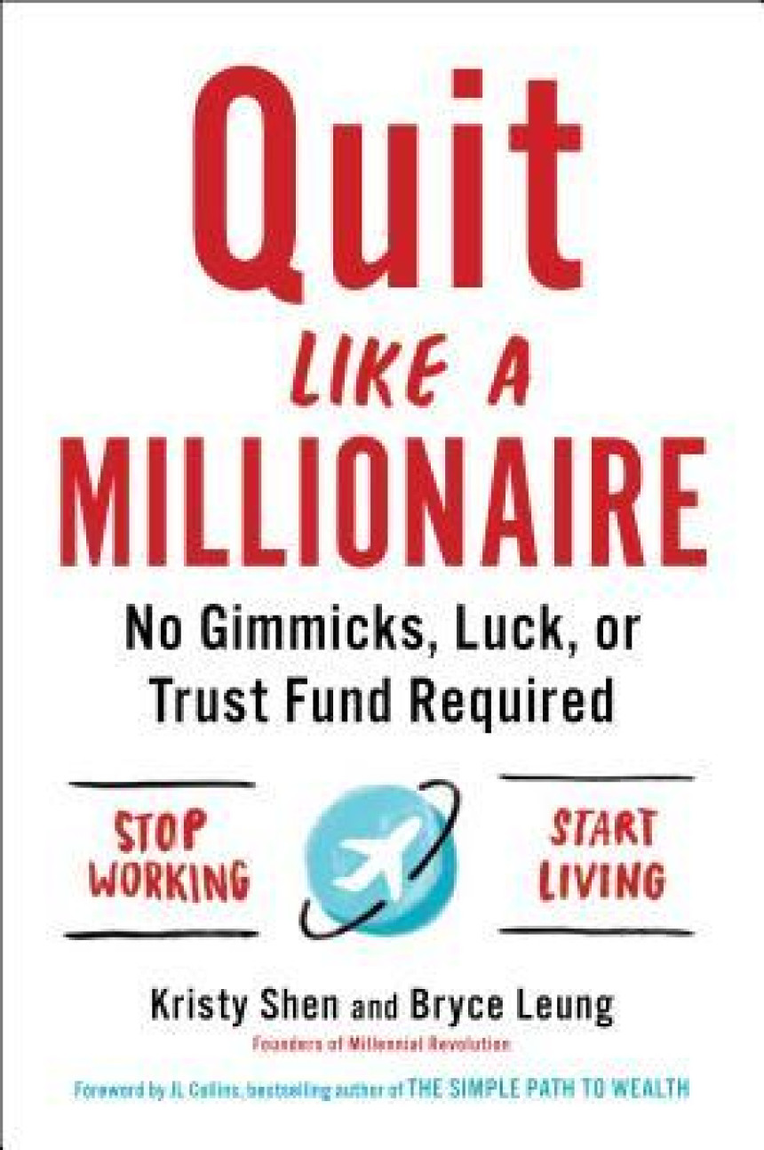 Free Download Quit Like a Millionaire: No Gimmicks, Luck, or Trust Fund Required by Kristy Shen ,  Bryce Leung ,  JL Collins  (Foreword)