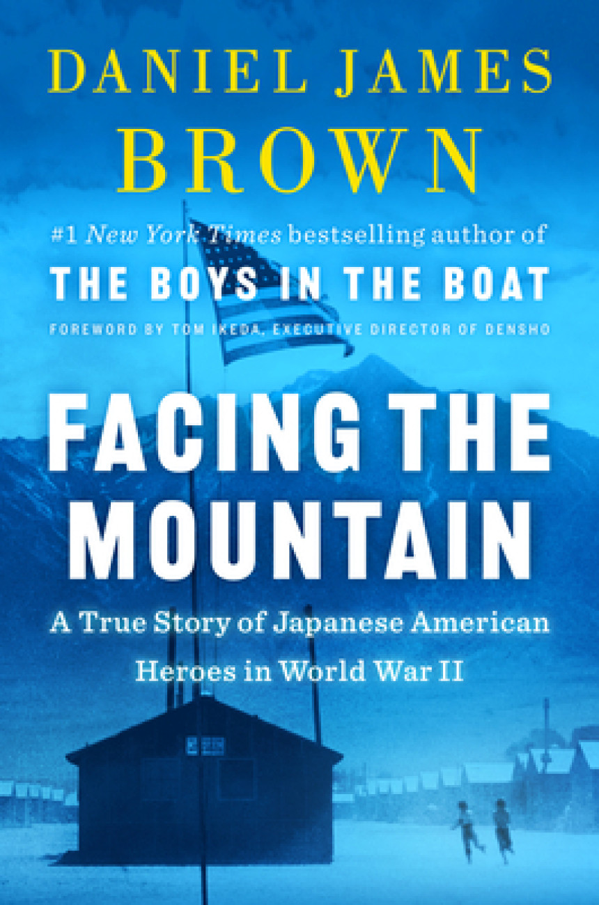 Free Download Facing the Mountain: A True Story of Japanese American Heroes in World War II by Daniel James Brown