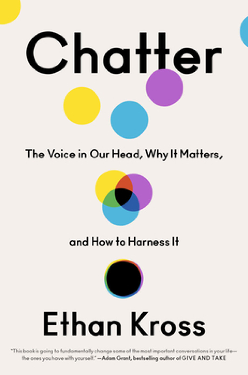 Free Download Chatter: The Voice in Our Head, Why It Matters, and How to Harness It by Ethan Kross