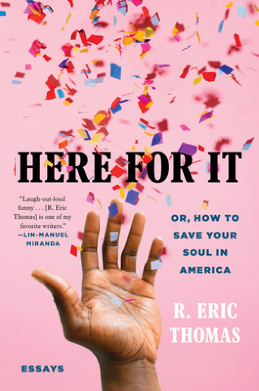 Free Download Here for It; Or, How to Save Your Soul in America: Essays by R. Eric Thomas