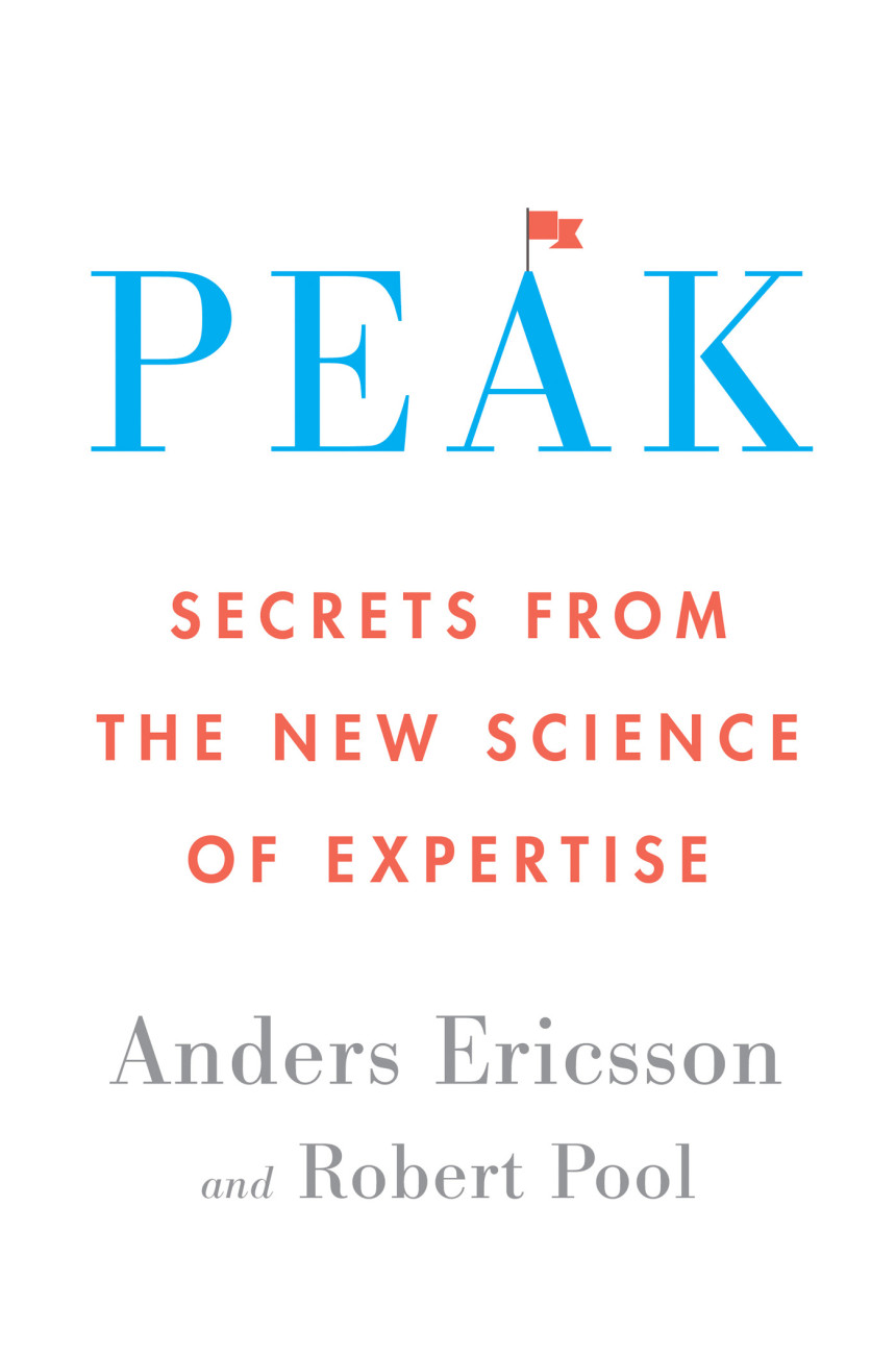 Free Download Peak: Secrets from the New Science of Expertise by K. Anders Ericsson ,  Robert Pool