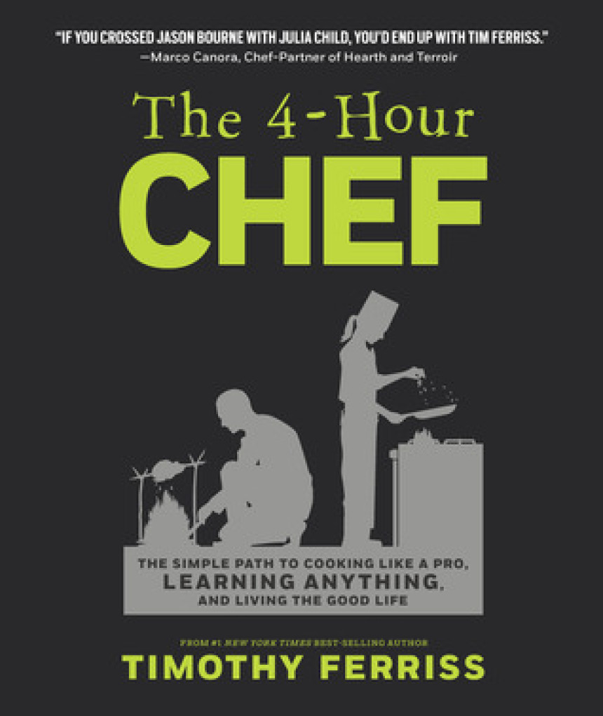 Free Download The 4-Hour Chef: The Simple Path to Cooking Like a Pro, Learning Anything, and Living the Good Life by Timothy Ferriss