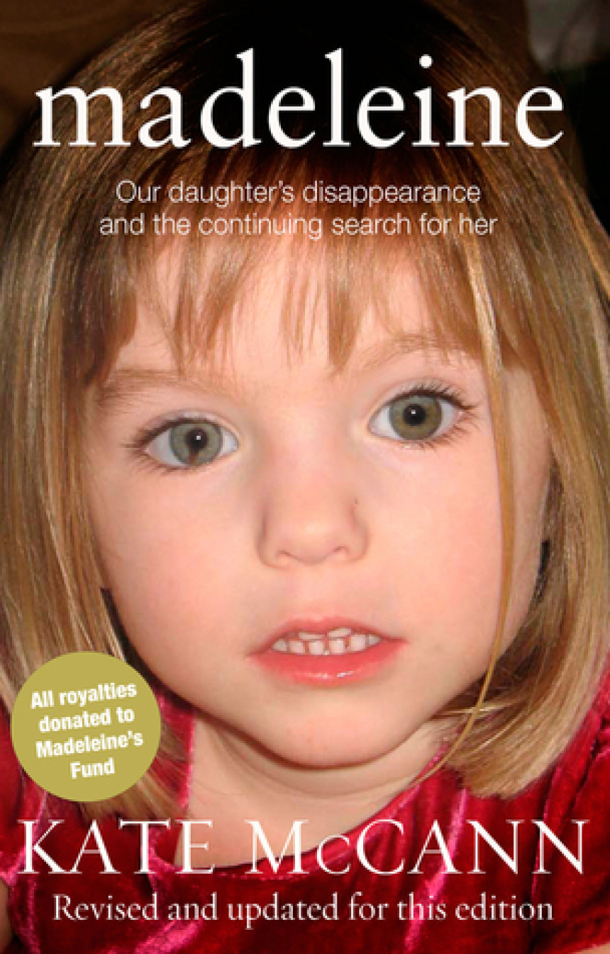 Free Download Madeleine: Our Daughter's Disappearance and the Continuing Search for her by Kate McCann