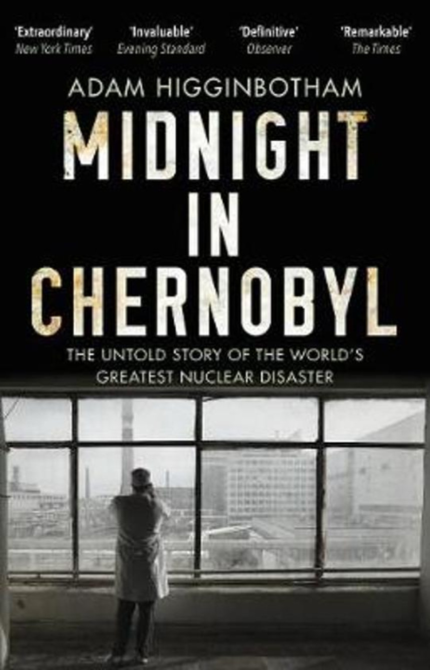 Free Download Midnight in Chernobyl: The Untold Story of the World's Greatest Nuclear Disaster by Adam Higginbotham