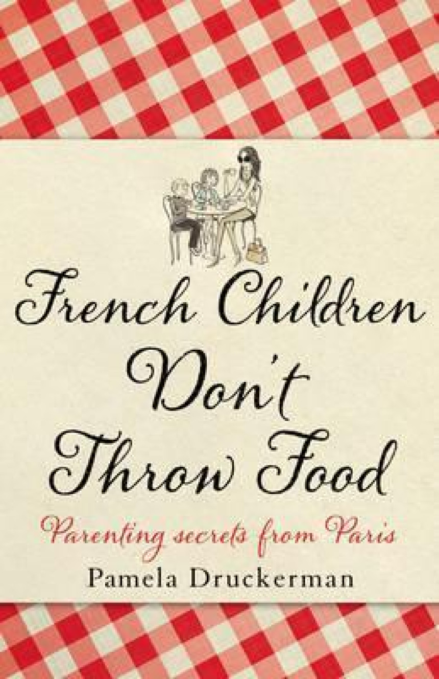 Free Download French Children Don't Throw Food by Pamela Druckerman