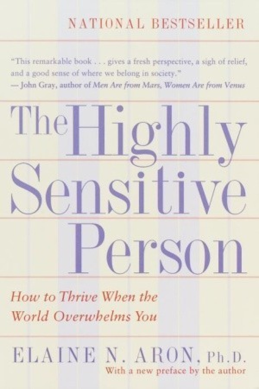 Free Download The Highly Sensitive Person: How to Thrive When the World Overwhelms You by Elaine N. Aron