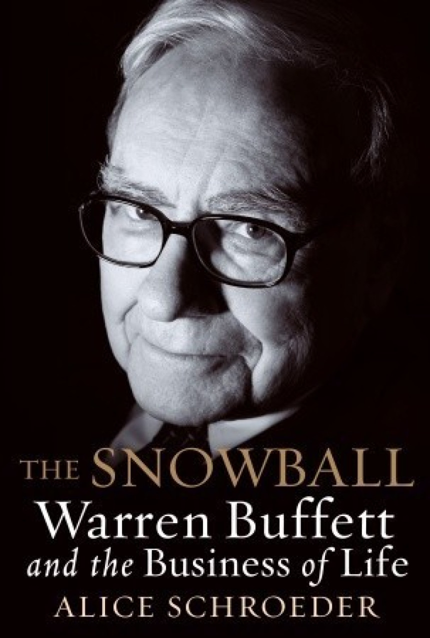 Free Download  The Snowball: Warren Buffett and the Business of Life by Alice Schroeder