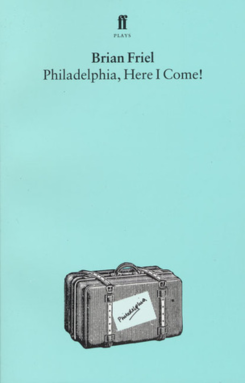 Free Download  Philadelphia, Here I Come! by Brian Friel