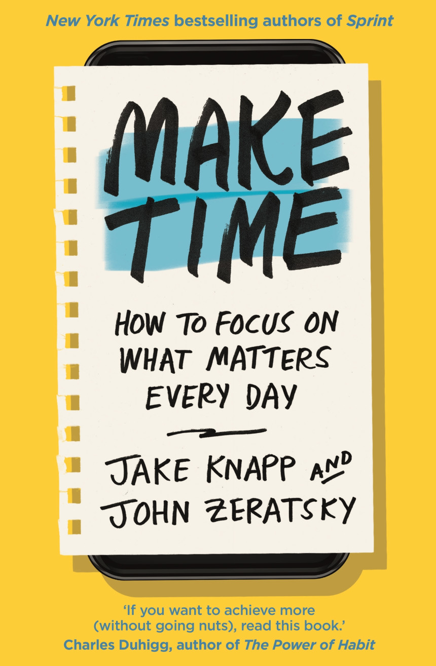 Free Download Make Time: How to focus on what matters every day by Jake;Zeratsky John Knapp