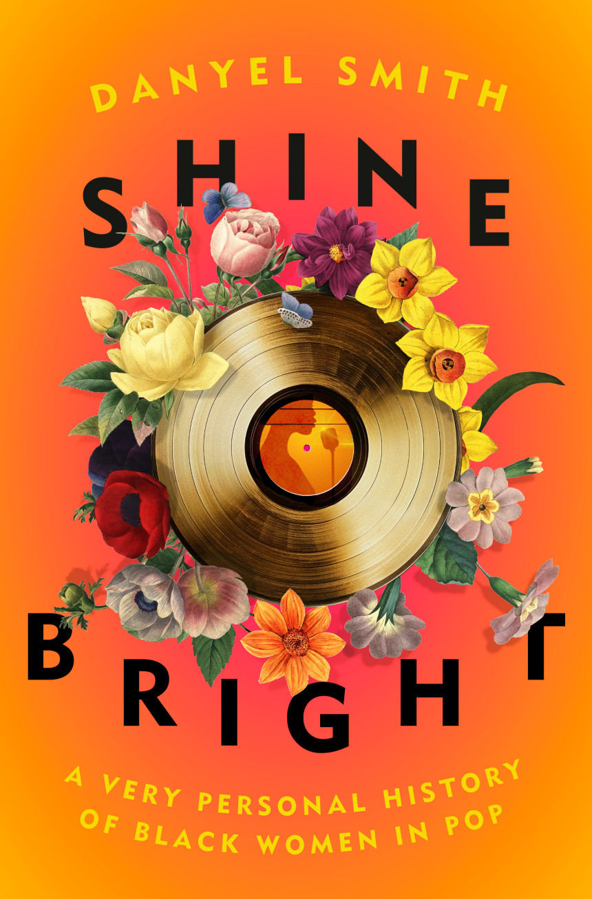 Free Download Shine Bright: A Very Personal History of Black Women in Pop by Danyel Smith