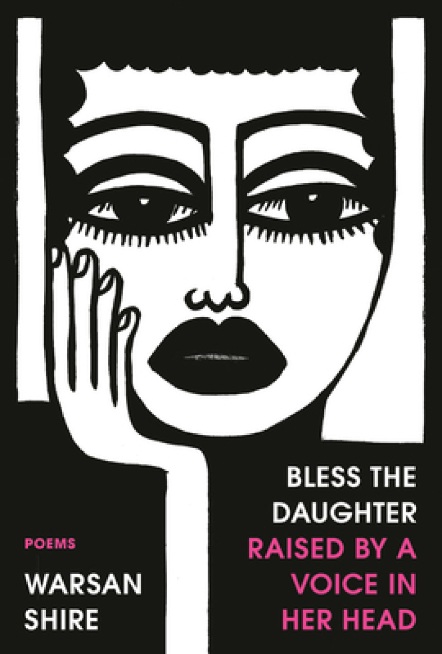 Free Download Bless the Daughter Raised by a Voice in Her Head by Warsan Shire