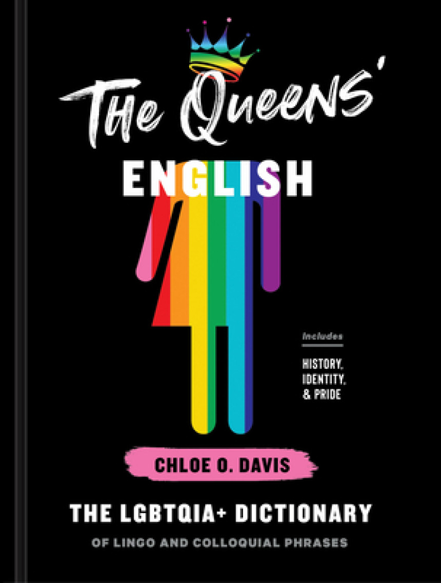 Free Download The Queens' English: The LGBTQIA+ Dictionary of Lingo and Colloquial Phrases by Chloe O. Davis