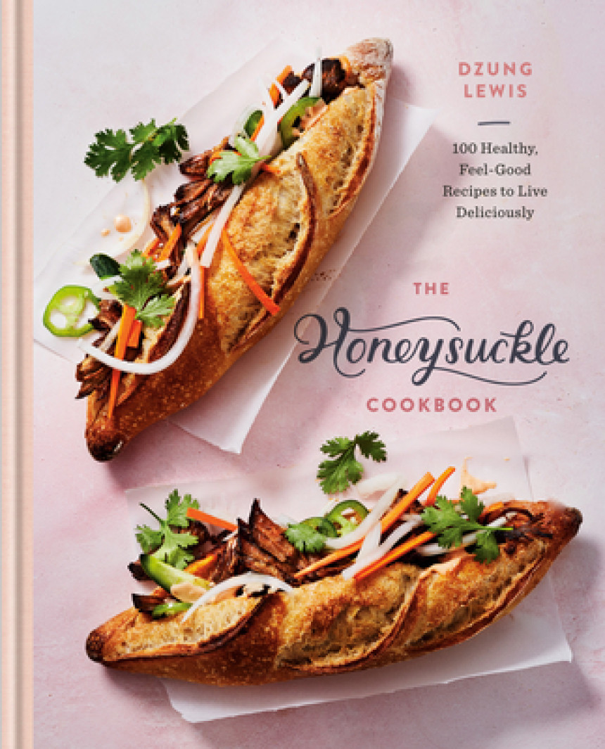 Free Download The Honeysuckle Cookbook: 100 Healthy, Feel-Good Recipes to Live Deliciously by Dzung Lewis