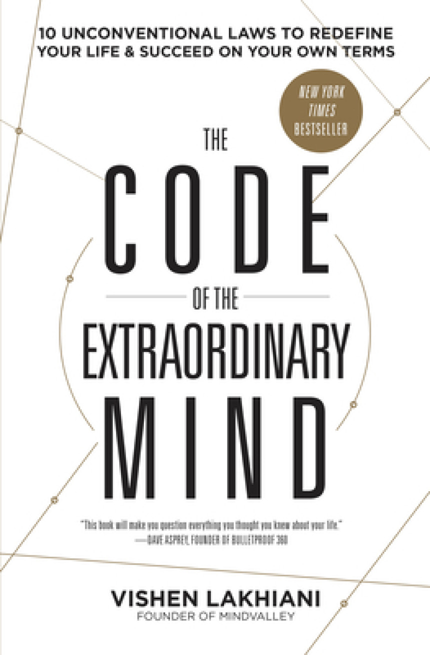 Free Download The Code of the Extraordinary Mind: 10 Unconventional Laws to Redefine Your Life and Succeed on Your Own Terms by Vishen Lakhiani