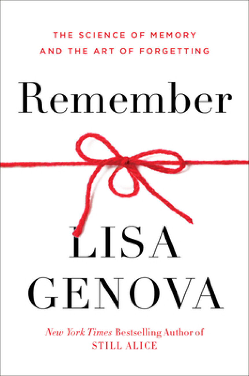 Free Download Remember: The Science of Memory and the Art of Forgetting by Lisa Genova