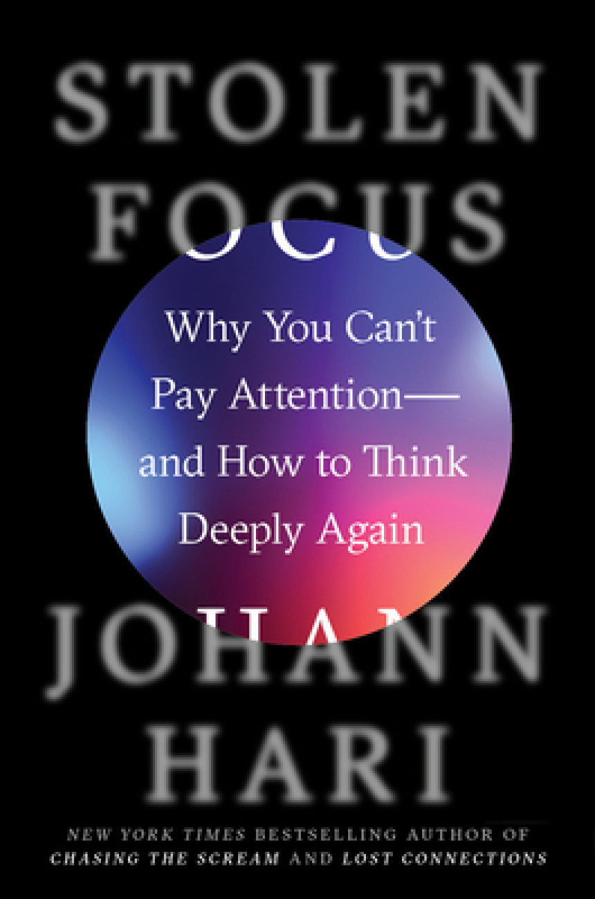 Free Download Stolen Focus: Why You Can't Pay Attention— and How to Think Deeply Again by Johann Hari